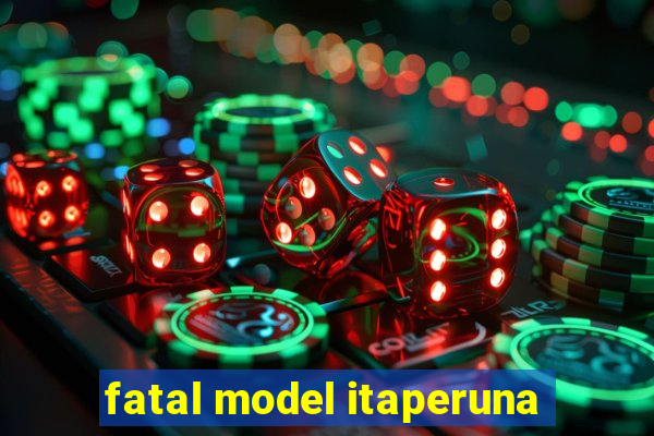 fatal model itaperuna